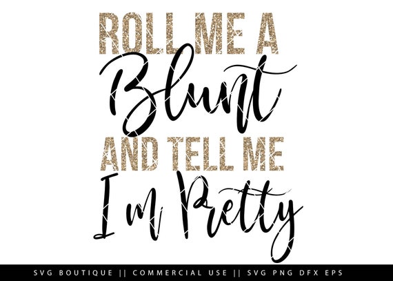Download Roll Me A Blunt Svg Legalize Marjiuana Svg File Blunt Funny Etsy
