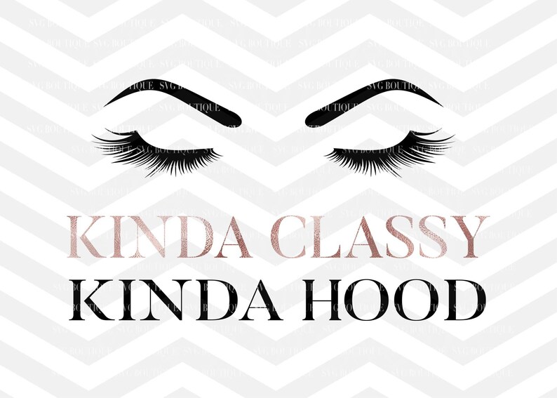 Download Kinda Classy Kinda Hood SVG File Makeup SVG File Lashes | Etsy