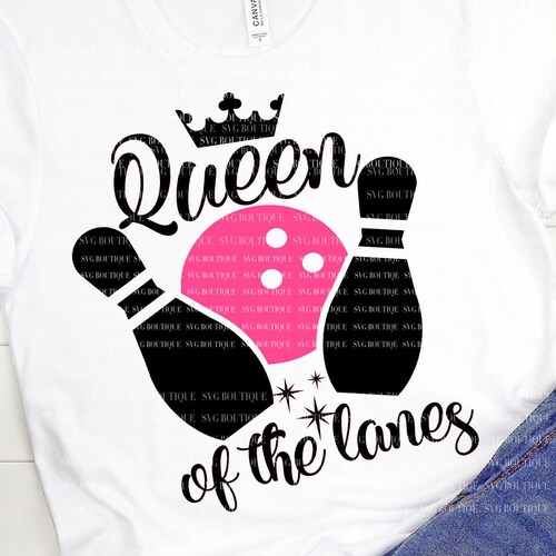 Queen Of The Lanes SVG, Bowling Queen SVG,  Bowling SVG File, Bowling League, Bowling Gift, Cricut, Vinyl, Cutting File, Silhouette, png