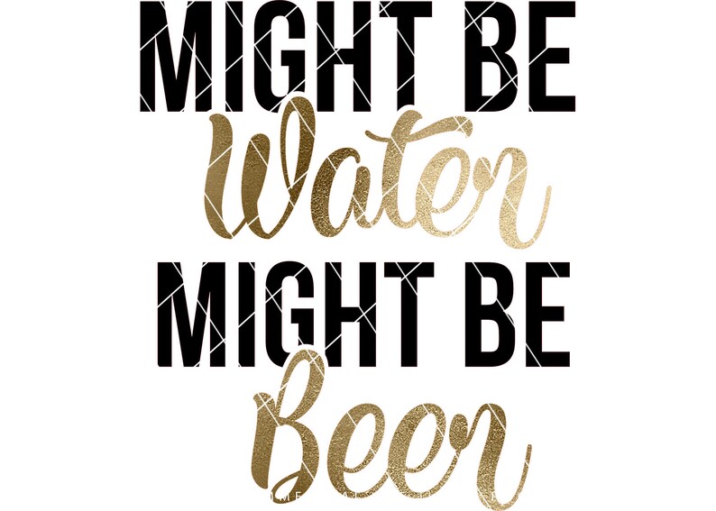 Download Beer SVG Cut File Might Be Beer Might Be Water SVG ...