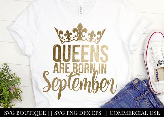 Queens Are Born In September SVG, September Birthday SVG, Birthday Shirt File, Libra, Virgo, Queen SVG, Birthday Girl,  Cricut, Silhouette