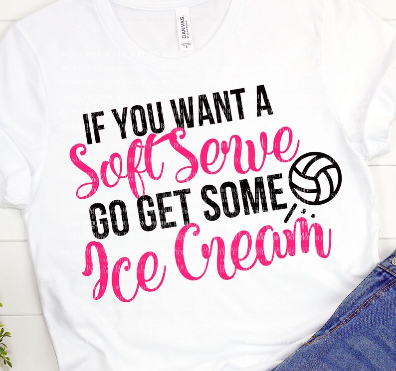 If You Want Soft Serve Go Get Some Ice Cream SVG Volleyball Etsy