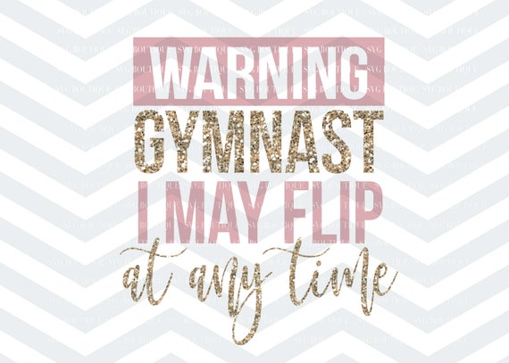 Download Gymnast I May Flip At Any Time Svg File Gymnastics Cut File Etsy SVG, PNG, EPS, DXF File