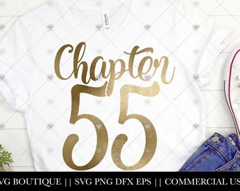 Chapter 55 SVG, 55th Birthday SVG, 55 Birthday Shirt, Fifty five svg, fifty five years old, Happy Birthday, Birthday, Cricut, Silhouette