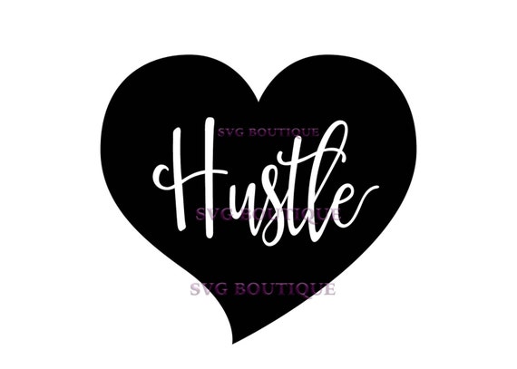 Hustle Quote Svg Hustle Hard File Heart File Love Vector Etsy