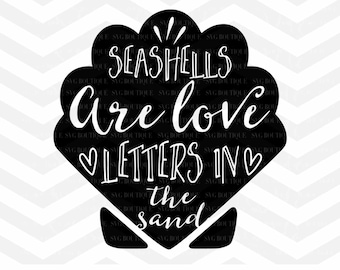 Seashells are Love Letters in Sand SVG Cutting File, Beach SVG, For Silhouette and Cricut Cameo, Quote Overlay, PNG dxf Jpeg