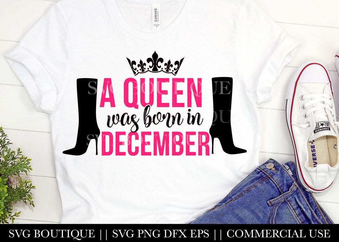 Queens Are Born in December SVG, December Birthday SVG, Birthday