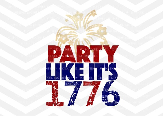 Download Items similar to Party Like its 1776 SVG File, Fourth Of ...