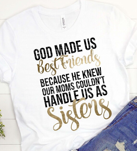 Download God Made Us Best Friends Svg Best Friend Svg File Sisters Shirt Friends Cut File Cricut