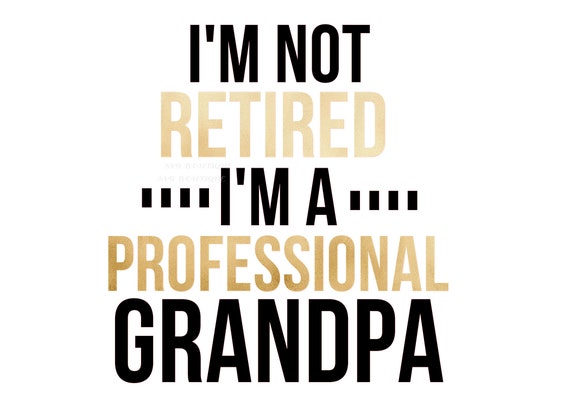 Download I M Not Retired Im A Professional Grandpa Svg Retired Etsy