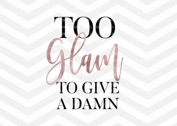 Download Too Glam To Give A Damn Svg File Makeup Svg File Lashes Svg Etsy