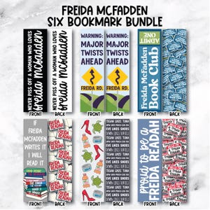 May include: A set of six bookmarks with various designs. The bookmarks feature text such as "Never Piss Off a Woman Who Loves Freida McFadden" and "Freida McFadden Book Club." Other designs include road signs and book-themed illustrations.