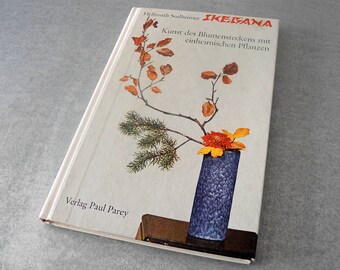 IKEBANA + deutsche Pflanzen - Kunst des Blumensteckens mit einheimischen Pflanzen - EA 1963