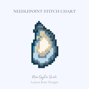 May include: A pixelated illustration of an oyster shell in shades of blue, beige, and white. The image is labeled "Needlepoint Stitch Chart" and "Mini Oyster Shell" with the designer's name, "Lauren Rose Designs."
