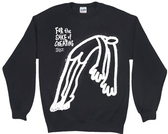 For The Sake Of Creating - Sweatshirts