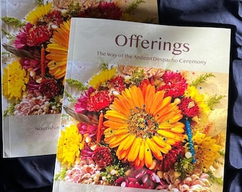 Offerings-The Way of the Andean Despacho Ceremony