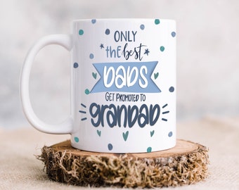 Only the best Dads get Promoted to Grandad - Grandad Mug