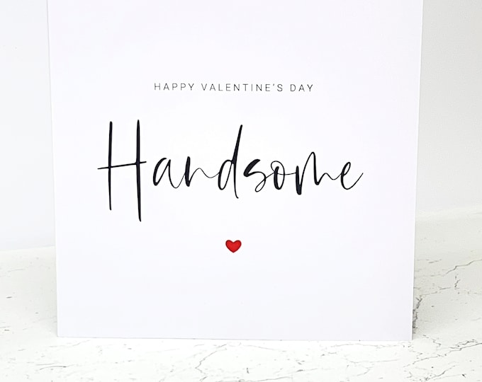 Valentine's Day Card Handsome Valentines Husband Boyfriend Fiance Him