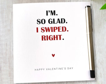 Valentines Card So Glad I Swiped Right Him Her