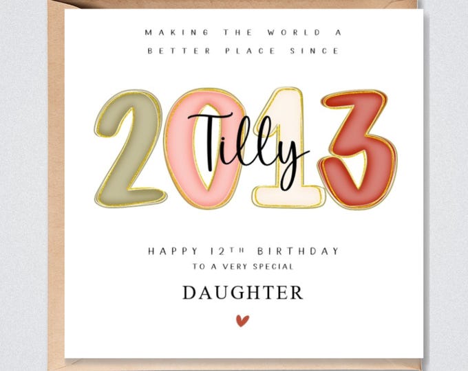 Personalised 12th Birthday Card 2013 Daughter, Granddaughter, Sister, Niece, Goddaughter