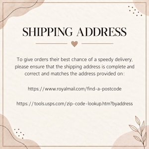 May include: A beige informational graphic titled SHIPPING ADDRESS with a small heart icon. It instructs customers to verify their shipping address using https://www.royalmail.com/find-a-postcode and https://tools.usps.com/zip-code-lookup.htm?byaddress.