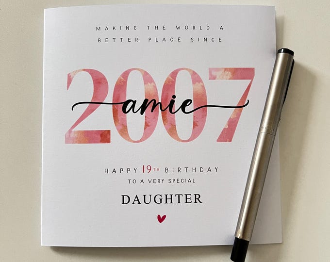 19th Birthday Card, Personalised 2007 Daughter Granddaughter Sister Niece Auntie Her