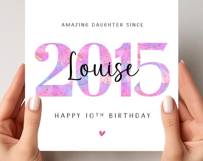 10th Birthday Card Daughter Personalised 2015 Granddaughter Sister Niece Her