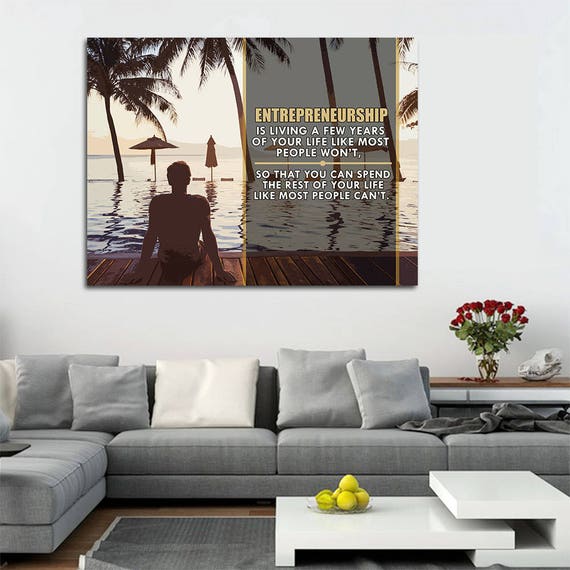 Entrepreneurship is Living Your Life for A Few Years Like Most People Won't  Motivational Canvas Wall Art, Office Decor, Motivational Art 