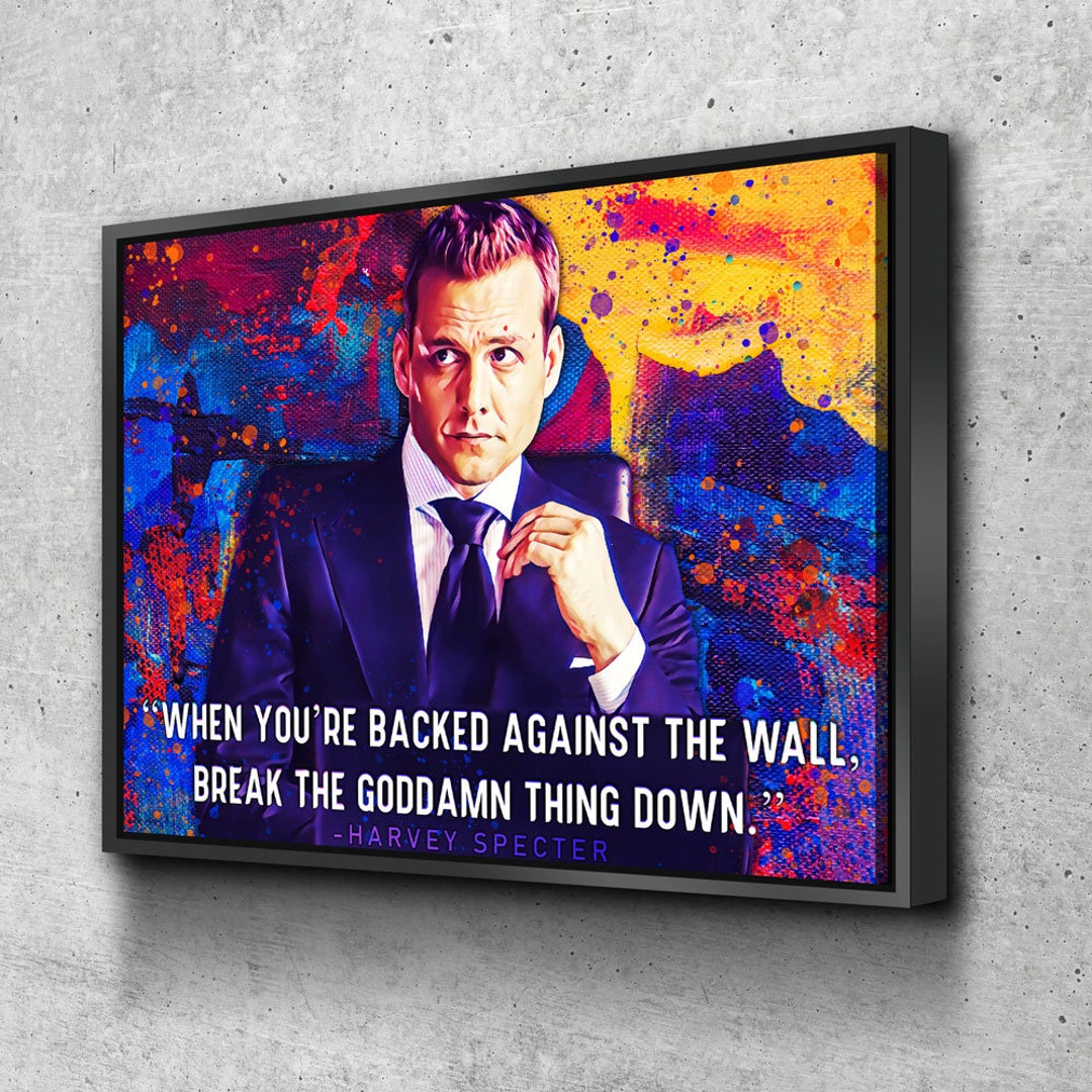 When You're Backed Against the Wall, Break the Goddamn Thing Down