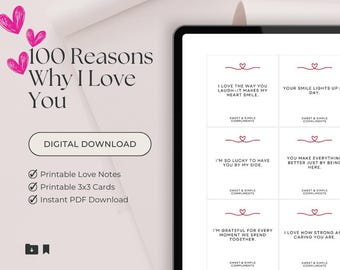 May include: Digital download of 100 printable love notes or cards with sweet and simple compliments. The notes feature hearts and the text "100 Reasons Why I Love You".