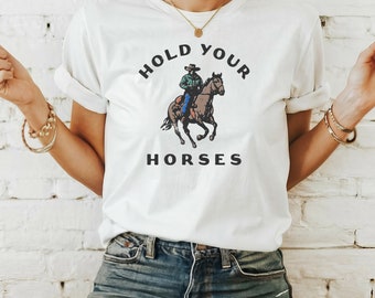 Hold Your Horses Graphic Tee
