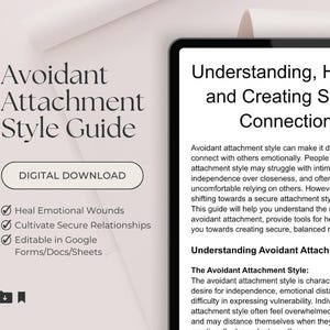 May include: A digital guide titled "Avoidant Attachment Style Guide" with the text "Digital Download." The guide promises to help heal emotional wounds, cultivate secure relationships, and is editable in Google Forms/Docs/Sheets. The guide is displayed on a tablet.