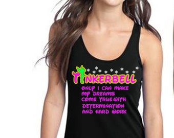 Tinkerbell Hot Pink Design Only I Can Make My Dreams Come True With Determination and Hard Work Tank,