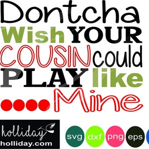 Dontcha wish your cousin could play like mine svg dxf eps png jpg jpeg Digital Cutting Instant Download Vector