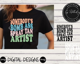 Somebody's Bomb Ass Spray Tan Artist SVG PNG | Digital Design | Summer Vibes |