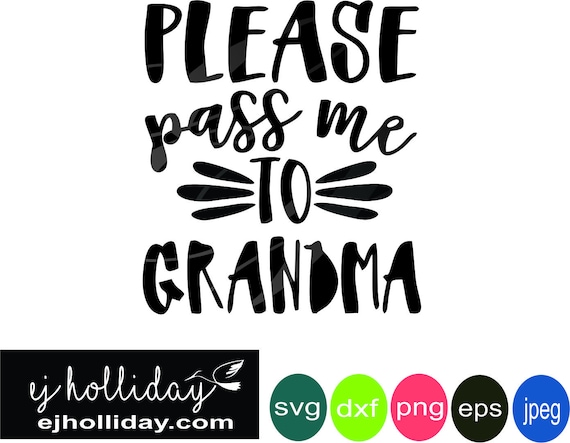 Download Please Pass Me To Grandma Svg Dxf Eps Png Jpeg Jpg Digital Etsy