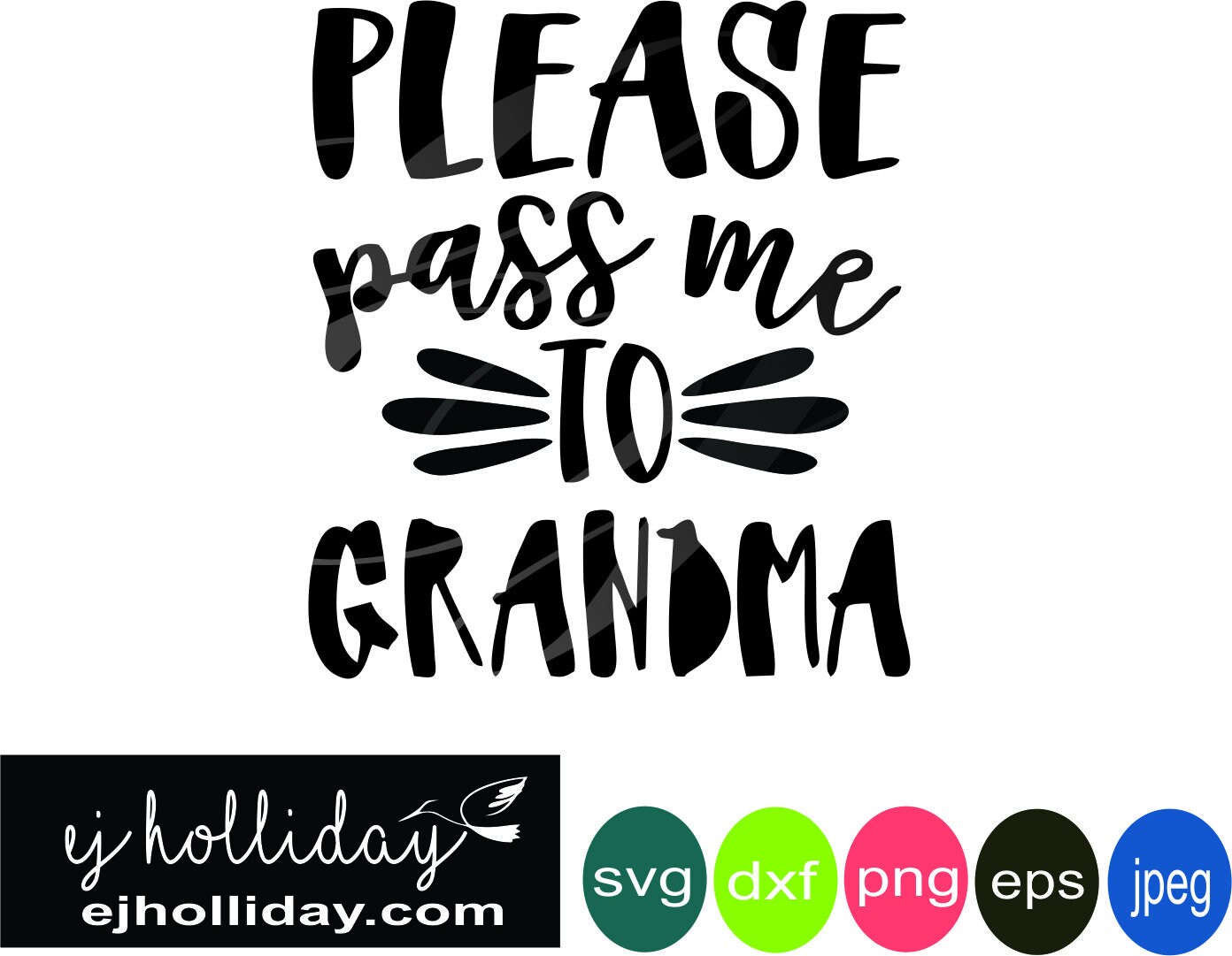 Please Pass Me to Grandma Svg Dxf Eps Png Jpeg Jpg Digital  Etsy