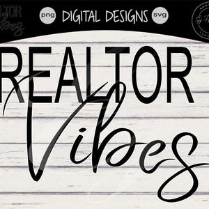 Realtor Vibes | SVG PNG | Real Estate | Real Estate Agent | Real Estate Agent Quotes | Real estate home | Listing Selling Buyers agent