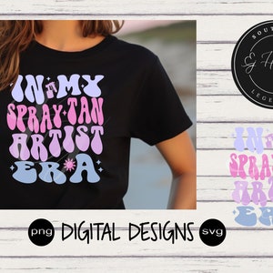 In My Spray Tan Artist Era svg png | Spray Tan gift | Estheticians gift | Cosmetologist Gift | Bronze Babe Boss | Glow Tan | Mom gift |