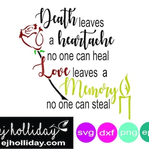 Death leaves a heartache no one can heal Love leaves a Memory no one can steal svg dxf eps png- Digital Cutting Design- Vector~ Graphic