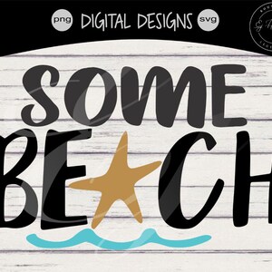 Some Beach | Summer | Vacation | SVG PNG | Silhouette Cricut Cutting Ready Instant Download | Beach Shirt Svgs |