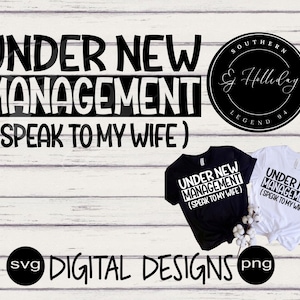 Under New Management speak to my Wife, wedding svg, wedding png, grooms png, groom shirt design, digital design, wedding shirt design