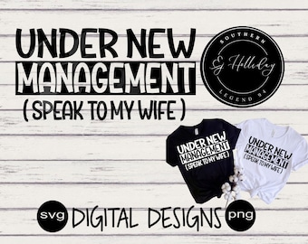 Under New Management speak to my Wife, wedding svg, wedding png, grooms png, groom shirt design, digital design, wedding shirt design