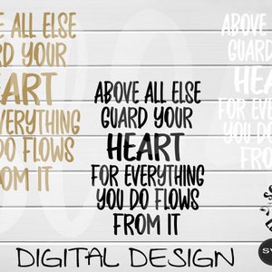 Above all else guard your heart for everything you do flows from it Digital Design formats svg png