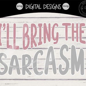 I&#39;ll bring the wedding svg |  Bachelorette party shirts svg | Funny bridesmaid shirts svg| I&#39;ll bring the Sarcasm svg