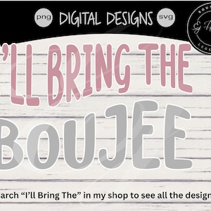 I&#39;ll bring the Boujee svg | I&#39;ll bring the wedding svg |  Bachelorette party shirts svg | Funny bridesmaid shirts svg|