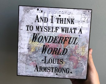 And I Think To Myself What a Wonderful World Art Panel,Map Quote Artwork, Travel Artwork, Map Art, Travel Wood Sign, Louis Armstrong