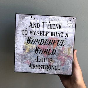 And I Think To Myself What a Wonderful World Art Panel,Map Quote Artwork, Travel Artwork, Map Art, Travel Wood Sign, Louis Armstrong