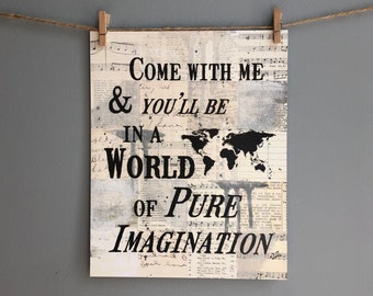 Come With Me and You'll Be In A World of Pure Imagination Art Print, Willy Wonka Quote, Music Teacher Gift, Music Paper Art, Music Wall Art