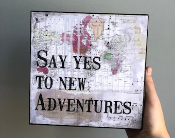 Say Yes to New Adventures Art Panel,Map Quote Artwork, Travel Artwork, Map Art, Travel Wood Sign, Adventure Artwork, Mixed Media Art